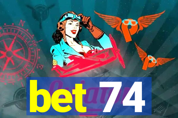bet 74
